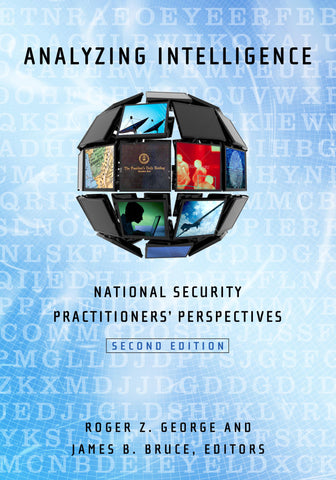 Analyzing Intelligence: National Security Practitioners' Perspectives