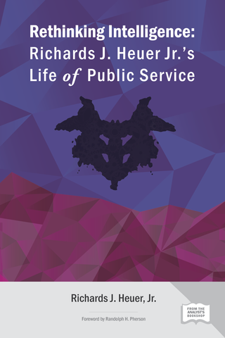 E-Book: Rethinking Intelligence: Richards J. Heuer, Jr.’s Life of Public Service