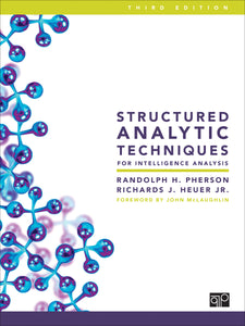 Structured Analytic Techniques for Intelligence Analysis, 3rd ed.