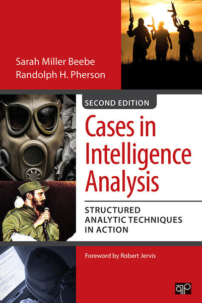 Cases in Intelligence Analysis: Structured Analytic Techniques in Action, 2nd ed.
